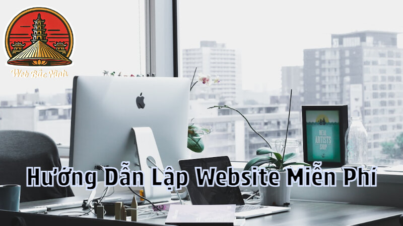 Hướng Dẫn Lập Website Miễn Phí Cho Doanh Nghiệp Nhỏ