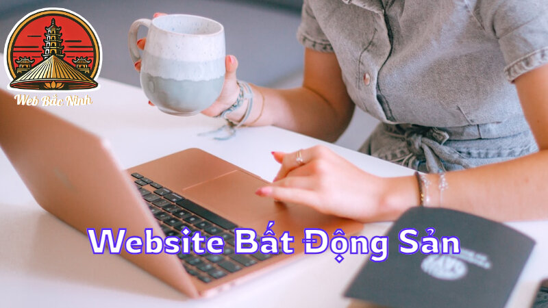 Xây Dựng Website Bất Động Sản Tại Bắc Ninh